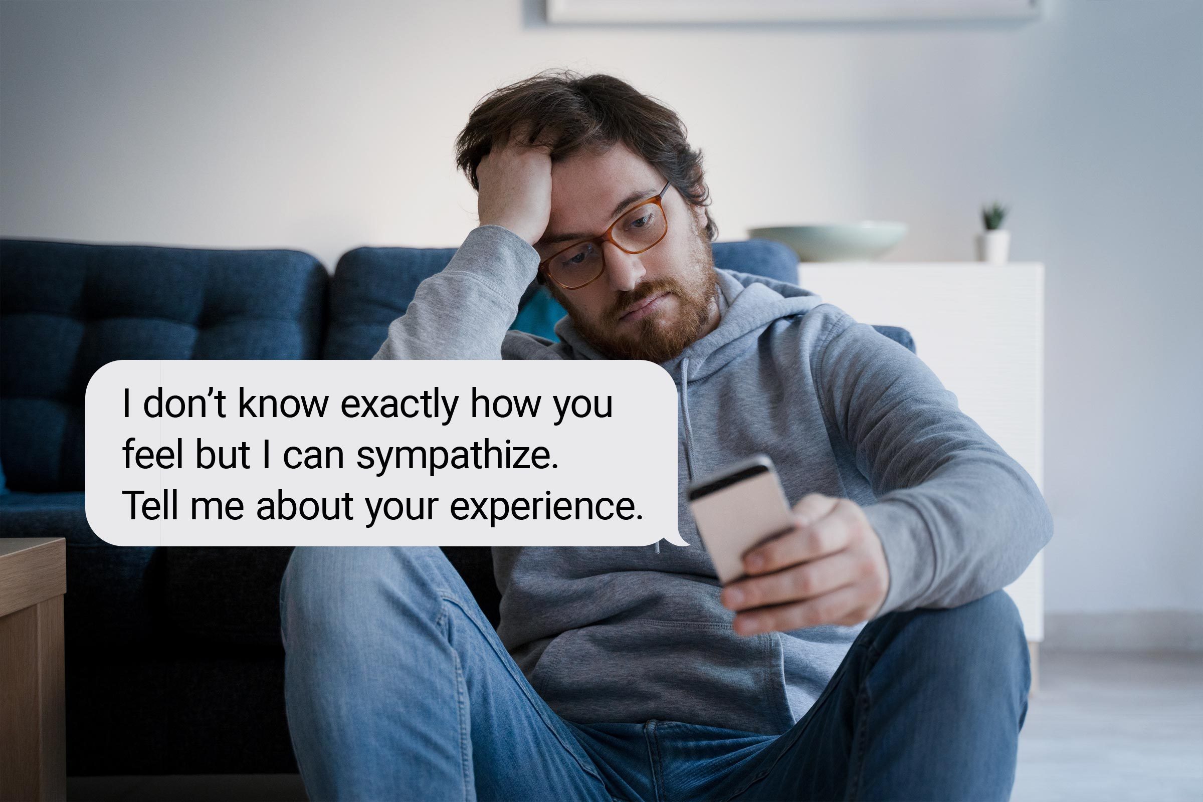 Speech bubble text: "I don't know exactly how you feel but I can sympathize. Tell me about your experience."